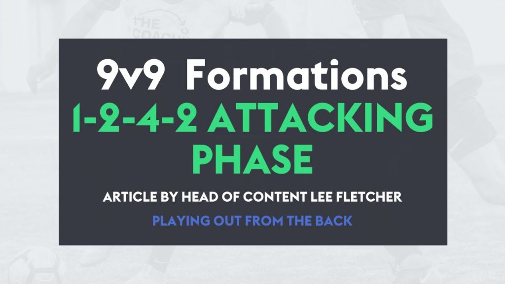 Playing Out From The Back in the 1-2-4-2 Formation - Attacking Phase (9v9 Format)