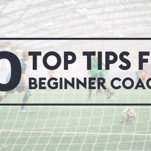 10 Top Tips For Coaches ⚽️