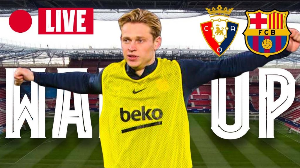 🔴  OSASUNA - BARÇA | WARM UP LIVE ⚽