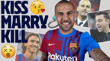 KISS, MARRY, KILL... with DANI ALVES (Guardiola, Iniesta, Neymar ...) 😘💍😵