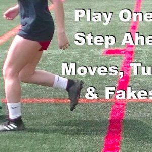 Play One Step Ahead:  Soccer Moves, Turns, and Fakes