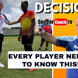 SoccerCoachTV - Decision Making - Every Player Needs to Know This!
