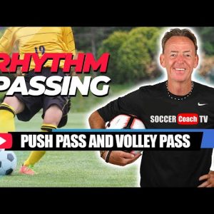 SoccerCoachTV - Rhythm Passing. Push Pass & Volley Pass.