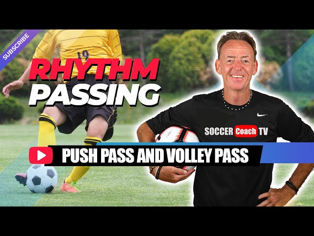 SoccerCoachTV - Rhythm Passing. Push Pass & Volley Pass.