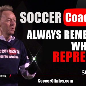 SoccerCoachTV -  Team Talk - Always Remember Who You Represent!