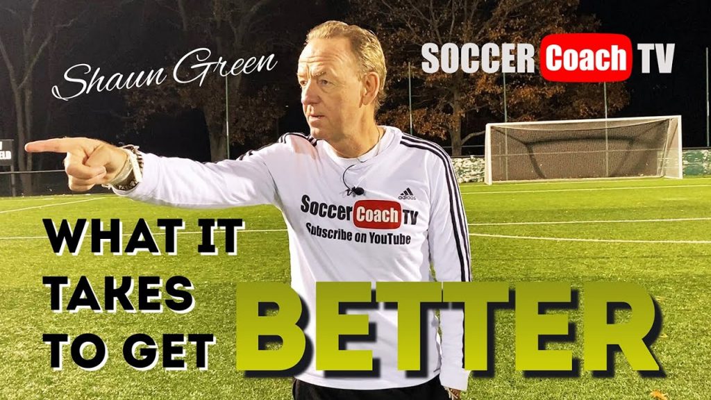 SoccerCoachTV - What Does It Take To Get Better?