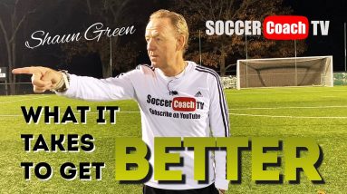 SoccerCoachTV - What Does It Take To Get Better?