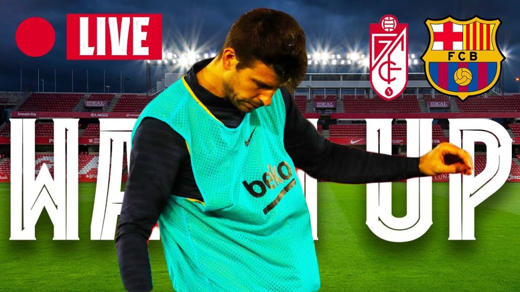 🔴  GRANADA - BARÇA | WARM UP LIVE ⚽