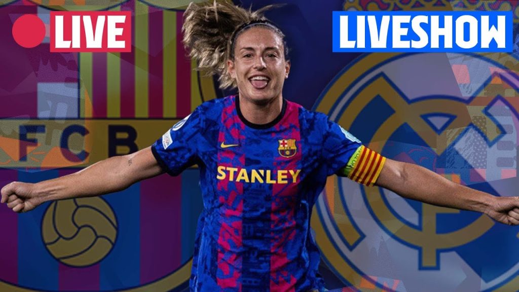 🔴  BARÇA - REAL MADRID | UEFA WOMEN'S CHAMPIONS LEAGUE MATCH LIVESHOW ⚽