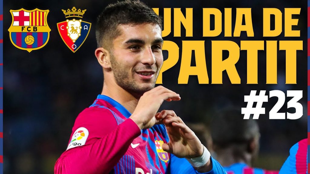 BARÇA 4 - 0 OSASUNA | FERRAN TORRES SCORES A BRACE | UN DIA DE PARTIT (EPISODE 23) 🔵🔴