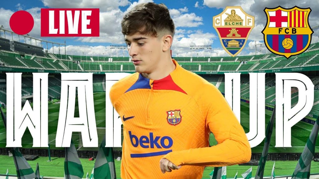 🔴  ELCHE - BARÇA | WARM UP LIVE ⚽
