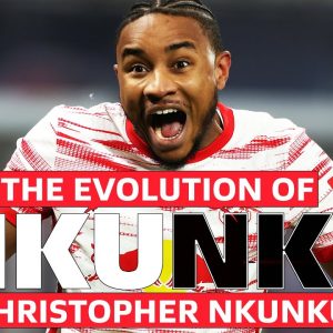 The Evolution of Christopher Nkunku - From Provider to Scorer
