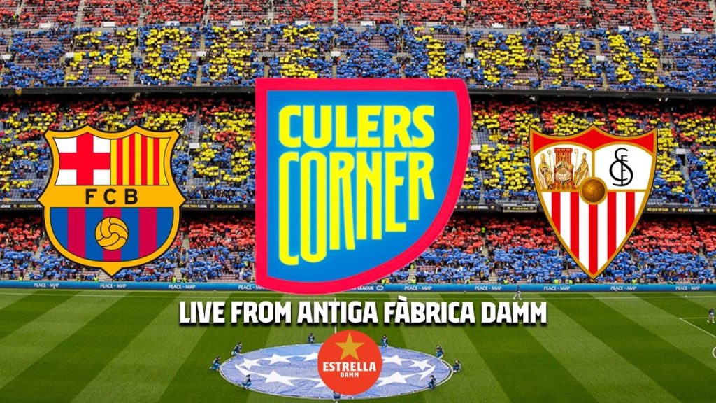🔴 LIVE BARÇA-SEVILLA PREVIEW SHOW FROM ANTIGA FÀBRICA DAMM: 🚨 | CULERS CORNER 🚩🔵🔴