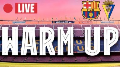 🔴  BARÇA - CADIZ | WARM UP LIVE ⚽