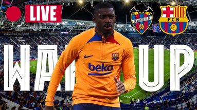 🔴  LEVANTE - BARÇA| WARM UP LIVE ⚽