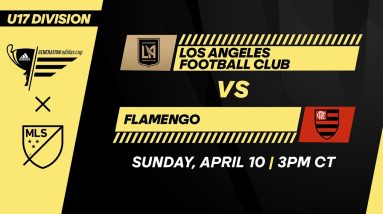 U17 GA Cup: LAFC vs Flamengo | April 10, 2022 | FULL GAME