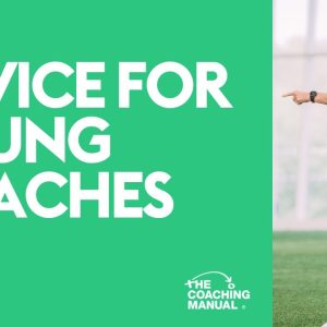 Advice For Young Coaches ⚽️
