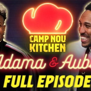 CAMP NOU KITCHEN | with Aubameyang & Adama