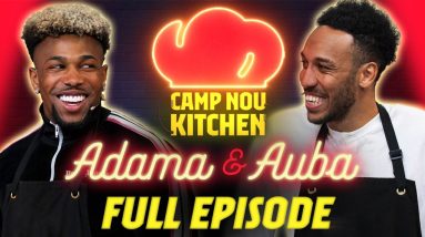 CAMP NOU KITCHEN | with Aubameyang & Adama