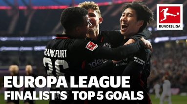 Europa League FINALIST! - Top 5 Goals | Eintracht Frankfurt