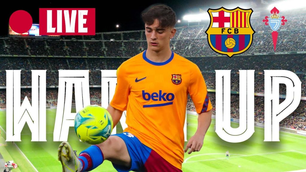 🔴  BARÇA - CELTA | WARM UP LIVE ⚽