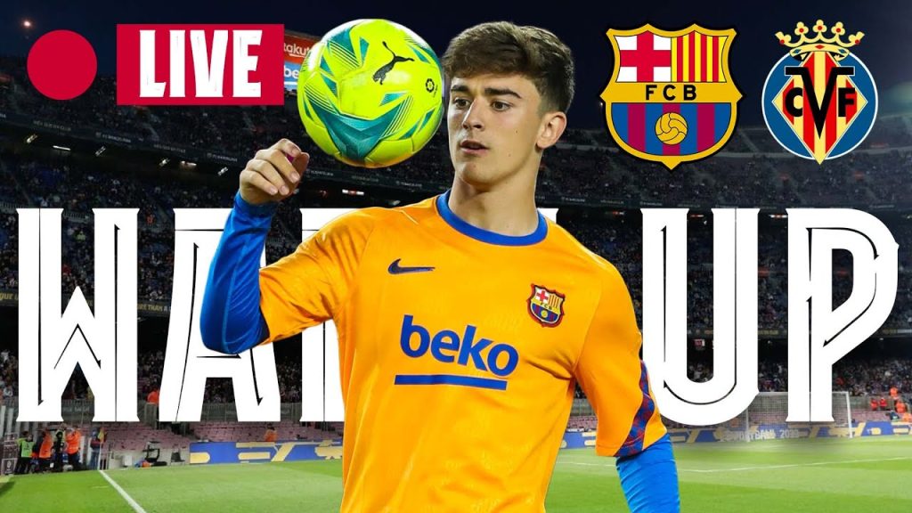 🔴  BARÇA - VILLARREAL | WARM UP LIVE ⚽