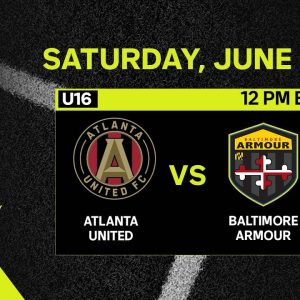 U16 MLS NEXT Cup: Atlanta United vs. Baltimore Armour Academy | June 25, 2022 | FULL GAME