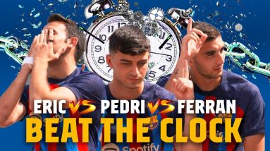 PEDRI vs FERRAN vs ERIC | EPIC BEAT THE CLOCK (NEW KIT EDITION!) 🔥
