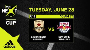 U15 MLS NEXT Cup: Sacramento Republic vs. New York Red Bulls | June 28, 2022 | FULL GAME