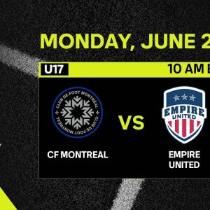 U17 MLS NEXT Cup: CF Montreal vs. Empire United | June 27, 2022 | FULL GAME