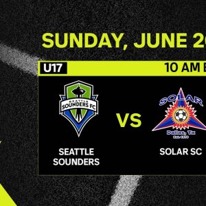 U17 MLS NEXT Cup: Seattle Sounders vs. Solar SC | June 26, 2022 | FULL GAME