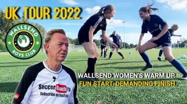 SoccerCoachTV - UK Tour 2022. Wallsend Boys Club Women's Team Warm Up. Fun start, Demanding Finish.