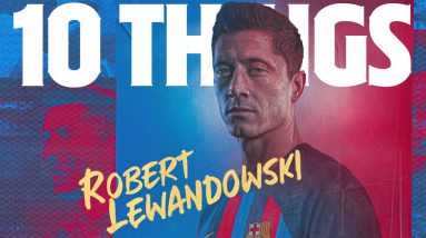 🔥 10 THINGS YOU NEED TO KNOW ABOUT LEWANDOWSKI 🔥