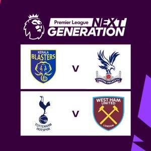 Premier League Next Gen Cup - Kerala Blasters v Crystal Palace & Tottenham Hotspur v West Ham United