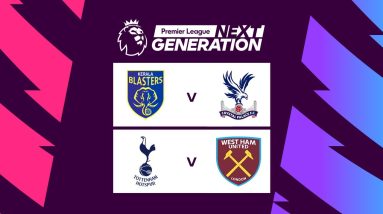 Premier League Next Gen Cup - Kerala Blasters v Crystal Palace & Tottenham Hotspur v West Ham United