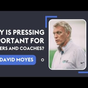 Why is pressing important for players and coaches? | David Moyes 🗣