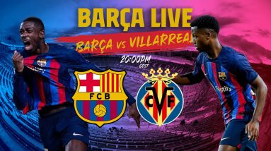 🔴  BARÇA LIVE:  BARÇA - VILLARREAL I Warm up & Match Center ⚽