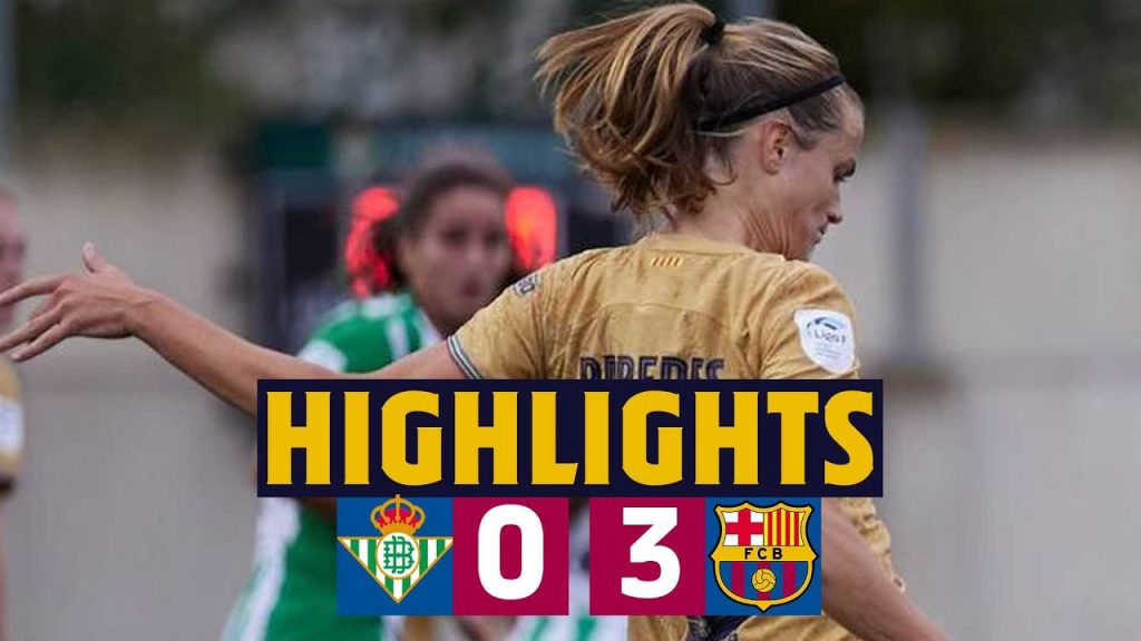 ⚽️💥 BETIS 0-3 BARÇA WOMEN- Liga Iberdrola 💥