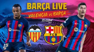 🔴  BARÇA LIVE:  VALENCIA - BARÇA I Warm up & Match Center ⚽