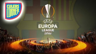 🔴 LIVE I UEFA EUROPA LEAGUE DRAW : 🚨 | CULERS CORNER 🚩🔵🔴