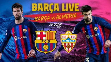 🔴  BARÇA LIVE:  BARÇA - ALMERIA I Warm up & Match Center ⚽