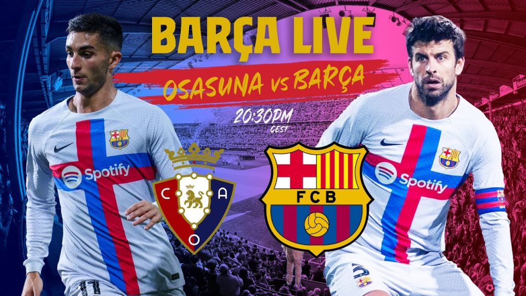 🔴  BARÇA LIVE:  OSASUNA - BARÇA I Warm up & Match Center ⚽