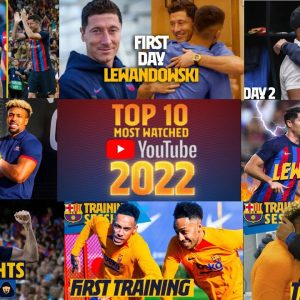 🔝 10 MOST WATCHED VIDEOS ON BARÇA'S YOUTUBE CHANNEL IN 2022 🔵🔴