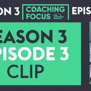 NEW EPISODE - COACHING FOCUS | Episode 3 Clip