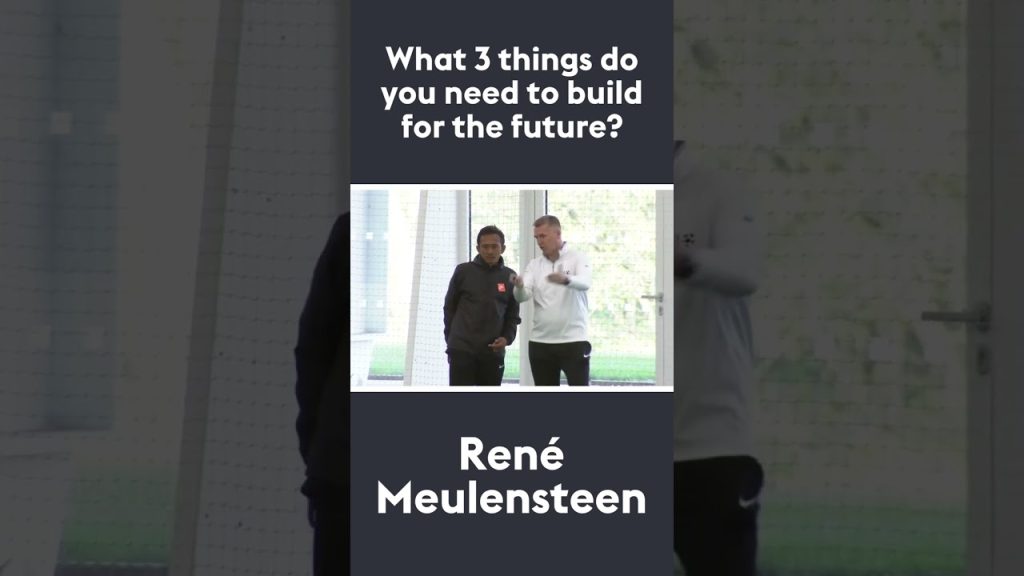 What 3 things do you need to build for the future? | René Meulensteen 🗣 #shorts