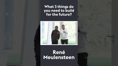 What 3 things do you need to build for the future? | René Meulensteen 🗣 #shorts