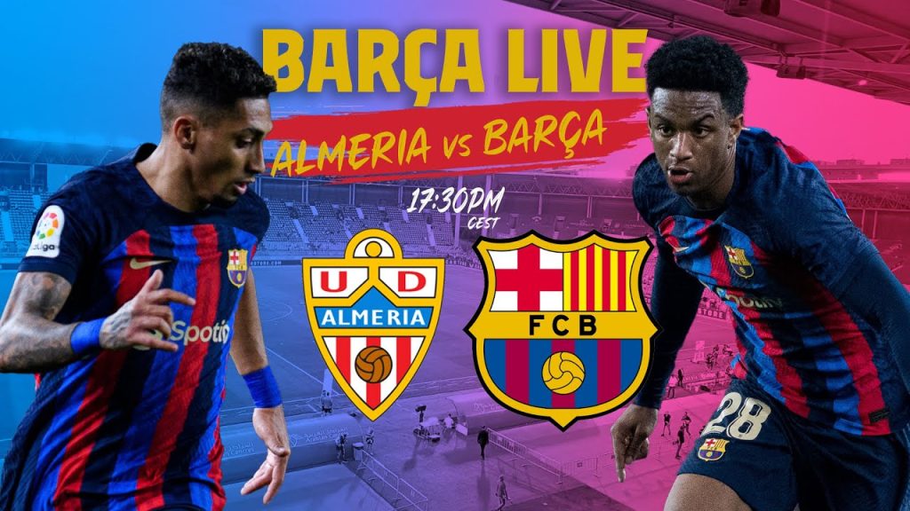 🔴  BARÇA LIVE:  ALMERIA - BARÇA I Warm up & Match Center ⚽