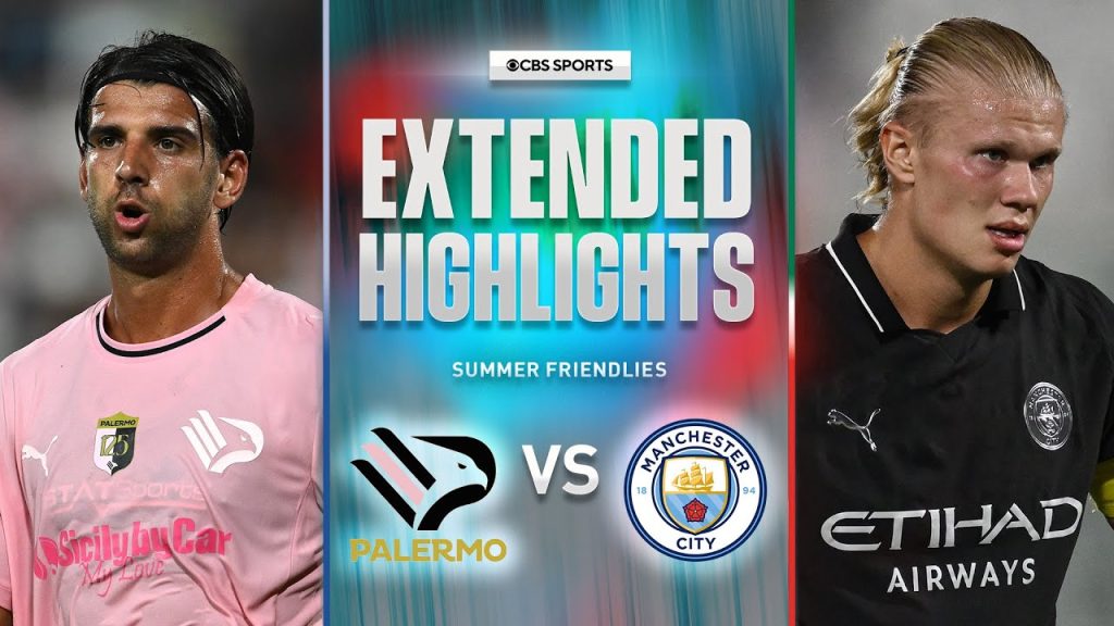 Palermo vs. Manchester City: Extended Highlights | Summer Friendly | CBS Sports Golazo 8 1755251564 maxresdefault