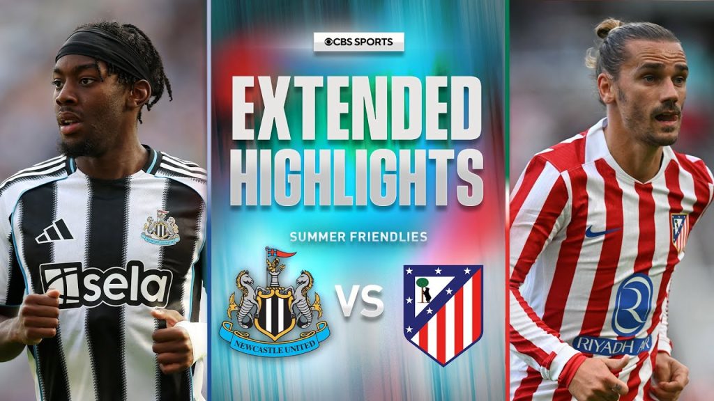 Newcastle United vs. Atletico Madrid: Extended Highlights | Summer Friendly | CBS Sports Golazo 7 1755255820 maxresdefault
