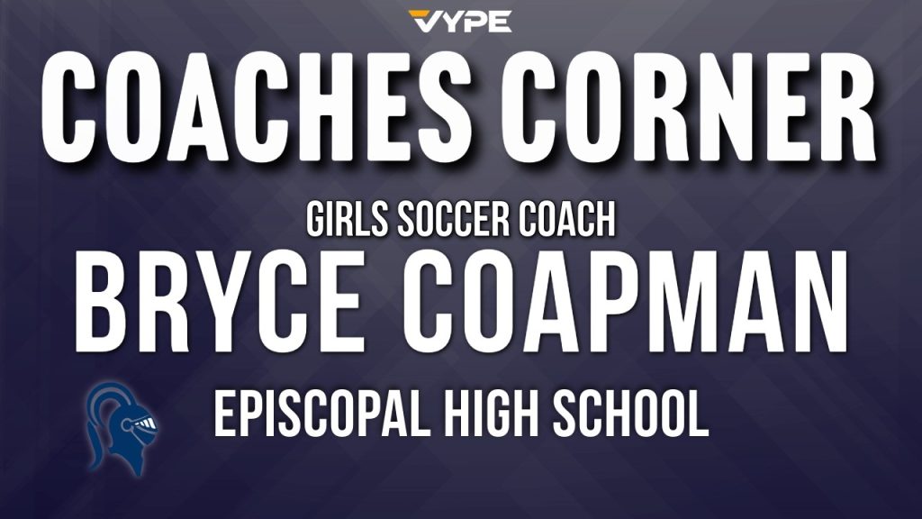 VYPE COACHES CORNER | Episcopal High School Girls Soccer Coach Bryce Coapman 1 1776595180 maxresdefault